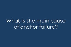 What is the main cause of anchor failure